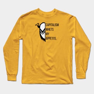 Capitalism Whets My Appetite. - Vulture The Wise Long Sleeve T-Shirt